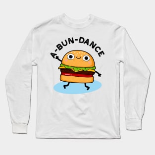 A-bun-dance Cute Dancing Burger Pun Long Sleeve T-Shirt